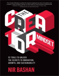 Creator Mindset: 92 tools to unlock the secret to innovation, growth, and sustainability