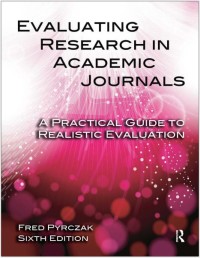 Evaluating research in academic journals : A Practical Guide To Realistic Evaluation