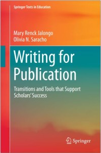 Writing for Publication : Transitions and Tools that Support Scholars’ Success
